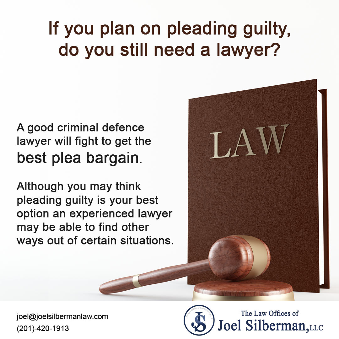 To ensure you get the best plea bargain, you need a highly qualified lawyer like Attorney Joel Silberman.