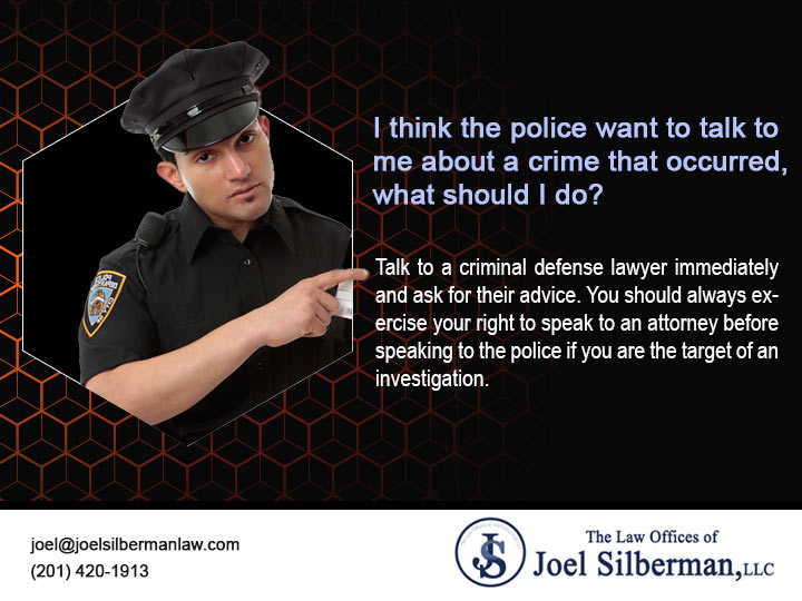 I think the police want to talk to me about a crime that occurred, what should I do?